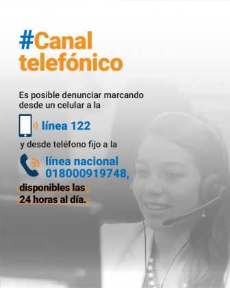 Canal telefónico Es posible denunciar marcando desde un celular a la línea 122 y desde teléfono fijo a la línea nacional 018000919748, disponibles las 24 horas al día.