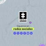 "Imagen con el logo de la Fiscalía y el mensaje ‘Síguenos en redes sociales’, acompañado de íconos de plataformas como Instagram, X, TikTok, Facebook, YouTube y LinkedIn."
