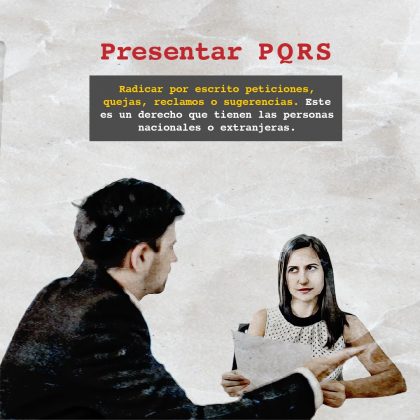 Presentar PQRS Radicar por escrito peticiones, quejas, reclamos o sugerencias. Este es un derecho que tienen las personas nacionales o extranjeras.