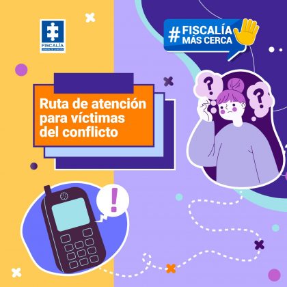 En la imagen de portada de la sección de redes sociales Fiscalía más cerca se ve un fondo morado y amarillo con un diseño gráfico de una chica con las manos en la cabeza y a su alrededor signos de preguntas con un celular con un titular que dice: Ruta de atención para víctimas del conflicto.