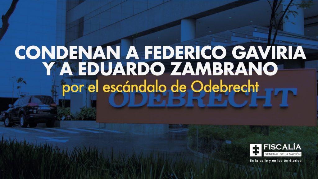 Condenan a Federico Gaviria y a Eduardo Zambrano por el escándalo de Odebrecht