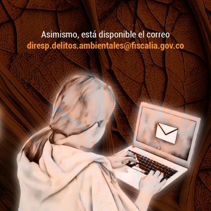 Asimismo, está disponible el correo diresp.delitos.ambientales@fiscalia.gov.co