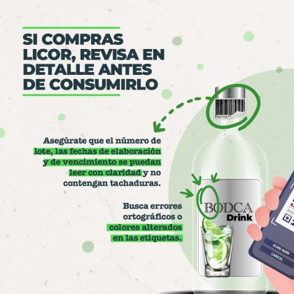 Si compras licor, revisa en detalle antes de consumirlo. • Busca errores ortográficos o colores alterados en las etiquetas. • Asegúrate que el número de lote, las fechas de elaboración y de vencimiento se puedan leer con claridad y no contengan tachaduras.
