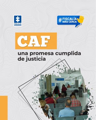 uno Los Centros de Atención de la Fiscalía (CAF) son sedes creadas para acercar la justicia a territorios lejanos, donde no ha existido presencia de la entidad.