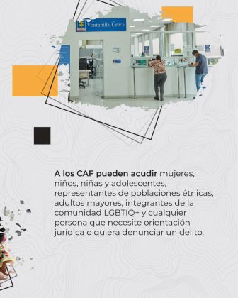 cinco Los Centros de Atención de la Fiscalía (CAF) son sedes creadas para acercar la justicia a territorios lejanos, donde no ha existido presencia de la entidad.