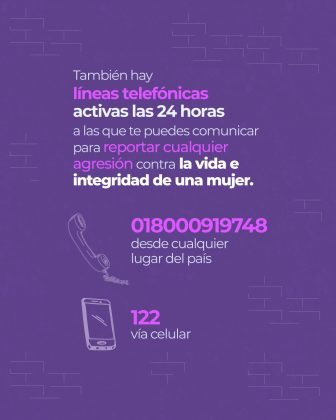 Una pieza de diseño gráfico de fondo morado con un texto que dice: También hay líneas telefónicas activas las 24 horas a las que te puedes comunicar para reportar cualquier agresión contra la vida e integridad de una mujer. . Luego aparece una bocina de teléfono fijo dibujada con el número 018000919748 y un celular con el número 122 y el texto vía celular.