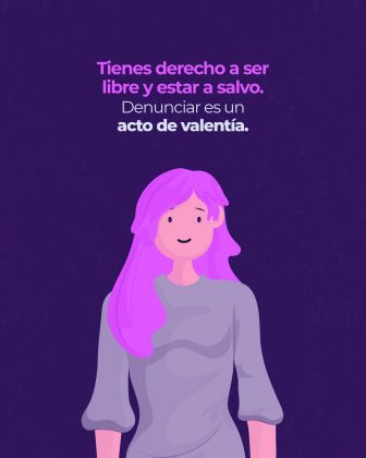 Pieza diseñada con un fondo morado. En la parte central superior hay un texto que dice: Tienes derecho a ser libre y estar a salvo. Denunciar es un acto de valentía. En la parte inferior central es un dibujo de una mujer con pelo morado y blusa gris.
