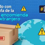 Cuidado con la estafa de la falsa encomienda del extranjero