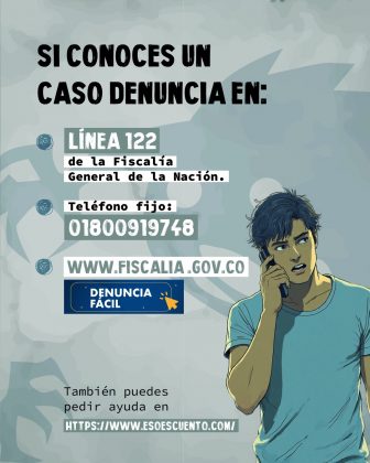 Esta imagen ofrece información sobre cómo denunciar casos de explotación sexual comercial de niñas, niños y adolescentes (ESCNNA) en Colombia. Está dirigida al público en general e invita a actuar si se conoce una situación de este tipo. Aquí está la descripción detallada: Texto principal en la parte superior: "SI CONOCES UN CASO DENUNCIA EN:" Canales de denuncia destacados: LÍNEA 122 de la Fiscalía General de la Nación Teléfono fijo: 01800919748 Sitio web oficial: www.fiscalia.gov.co (con botón gráfico que dice “DENUNCIA FÁCIL”) Página adicional de ayuda: https://www.esoescuento.com Ilustración (lado derecho inferior): Un joven con expresión seria y preocupada sostiene un celular en la oreja, como si estuviera realizando una llamada para denunciar. Su postura refuerza el mensaje de acción y responsabilidad social.
