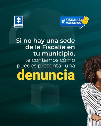 "Si no hay una sede de la Fiscalía en tu municipio, te contamos cómo puedes presentar una denuncia." Elementos destacados: Logotipo de la Fiscalía General de la Nación (esquina superior izquierda). Sello o campaña: #FiscalíaMásCerca con ícono de mano levantada (esquina superior derecha). Fondo moderno en tonos azules, con gráficos digitales. Imagen parcial de una persona (para humanizar el mensaje).