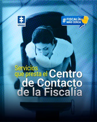 La imagen muestra a una mujer usando diadema telefónica, vista desde arriba, sentada en una silla de oficina. En la parte superior izquierda aparece el logo de la Fiscalía, y en la parte superior derecha un ícono con la frase “#FISCALÍA MÁS CERCA”. En el centro se encuentra el texto principal. Texto literal incluido en la imagen: FISCALÍA (logo) #FISCALÍA MÁS CERCA Servicios que presta el Centro de Contacto de la Fiscalía