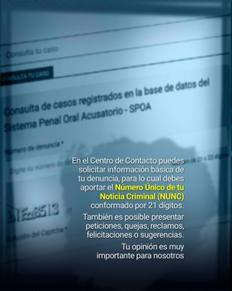La imagen muestra una pantalla con la interfaz del sistema de consulta de casos del SPOA y, sobre ella, un texto informativo que dice literalmente: “En el Centro de Contacto puedes solicitar información básica de tu denuncia, para lo cual debes aportar el Número Único de tu Noticia Criminal (NUNC) conformado por 21 dígitos. También es posible presentar peticiones, quejas, reclamos, felicitaciones o sugerencias. Tu opinión es muy importante para nosotros.”