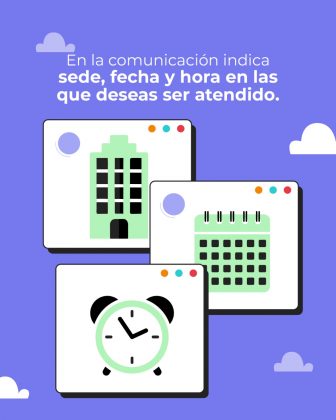 La imagen es un afiche informativo con fondo morado que comunica de forma clara y visual los datos que se deben indicar al momento de la atenci&oacute;n. En la parte superior aparece el texto: &ldquo;En la comunicaci&oacute;n indica sede, fecha y hora en las que deseas ser atendido.&rdquo; Las palabras sede, fecha y hora est&aacute;n resaltadas en color blanco y en negrilla, enfatizando la informaci&oacute;n clave que debe proporcionar el ciudadano. En la parte central e inferior se observan tres ilustraciones dentro de ventanas tipo interfaz digital: Un edificio, que representa la sede. Un calendario, que simboliza la fecha. Un reloj despertador, que indica la hora.