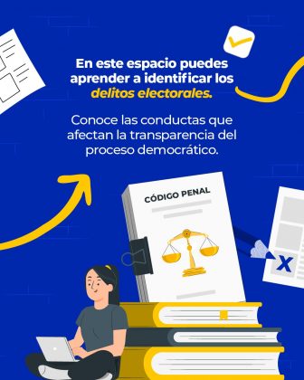 Imagen con fondo azul. En el centro superior se lee el texto en letras blancas y amarillas: &ldquo;En este espacio puedes aprender a identificar los delitos electorales.&rdquo;, donde la expresi&oacute;n &ldquo;delitos electorales&rdquo; est&aacute; resaltada en color amarillo. Debajo aparece el texto en color blanco: &ldquo;Conoce las conductas que afectan la transparencia del proceso democr&aacute;tico.&rdquo; En el costado izquierdo superior se observa una ilustraci&oacute;n de una hoja de papel con l&iacute;neas. En el lado derecho superior hay un &iacute;cono de una casilla con marca de verificaci&oacute;n en color amarillo y una l&iacute;nea curva amarilla como elemento decorativo. En la parte inferior central se ve una ilustraci&oacute;n de varios libros apilados. Sobre ellos se encuentra un libro de mayor tama&ntilde;o con el t&iacute;tulo &ldquo;C&Oacute;DIGO PENAL&rdquo; y un s&iacute;mbolo de balanza en color amarillo en la portada. Frente a los libros aparece una persona sentada utilizando un computador port&aacute;til. Al costado derecho inferior se observa una hoja de papel ilustrada con una &ldquo;X&rdquo; azul y un l&aacute;piz. Tambi&eacute;n se incluyen flechas curvas amarillas como elementos gr&aacute;ficos. La imagen utiliza una paleta de colores azul, blanco, amarillo y gris, con ilustraciones planas y dise&ntilde;o institucional.