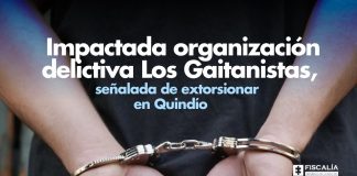 Con 10 capturas fue impactada la organización ‘Los Gaitanistas’, al parecer, responsable de extorsiones en el Quindío
