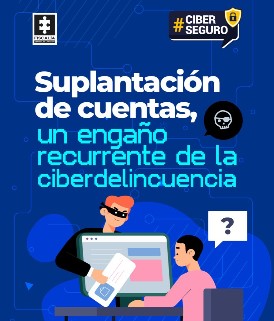 Una pieza en diseño con fondo azul y un texto centrado grande que dice: Suplantación de cuentas, un engaño recurrente de la ciberdelincuencia. Debajo un musñeo con ropa negra y pelo rojo, un antifaz negro sosteniendo una pantalla grande de computador, frente a la pantalla una persona sentada con camiseta rosada y pelo negro y una señal flotante de interrogación.