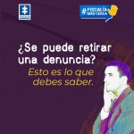 La imagen tiene un fondo morado con trazos naranjas. En la parte superior izquierda aparece el logotipo de la Fiscalía General de la Nación y en la parte superior derecha un recuadro azul con el texto: “#Fiscalía Más Cerca” acompañado de un ícono de una mano levantada. En el centro de la imagen se lee la pregunta: “¿Se puede retirar una denuncia?” Y justo debajo, en letras amarillas: “Esto es lo que debes saber.” En la parte inferior derecha se observa la ilustración de un hombre vestido con saco y camisa, en actitud pensativa, con la mano en el mentón.