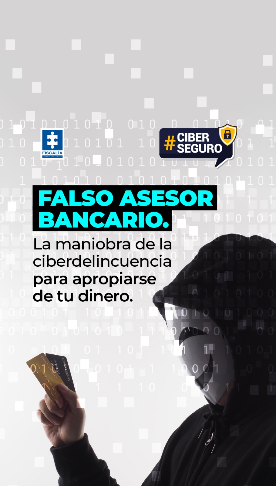 Imagen en fondo gris con codigo binario, se puede observar una persona emascarada con unas taretas de credito en su mano, se puede lee "falso asesor bancario. La maniobra de la ciberdelincuencia para apropiarse de tu dinero.