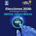 La imagen es una pieza gráfica institucional con fondo azul y diseño tecnológico. En la parte superior aparece el logo de la Fiscalía General de la Nación y el hashtag #CiberSeguro. El texto principal dice: “Elecciones 2026: Estrategia contra delitos informáticos”. En la parte inferior se observa una mano digital o holográfica presionando un botón circular que dice “VOTO”, representando el voto electrónico y la protección frente a riesgos cibernéticos durante las elecciones.
