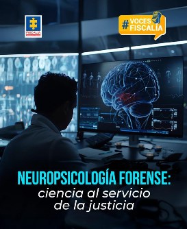La imagen es un foto de una persona sentada de espaldas frente a una pantalla con una imagen de un cerebro, en tonos azules. Tiene un titulo que dice Neuropsicología forense: la ciencia al servicio de la justicia. También tiene el logo de la Fiscalía, u na ficha de un rompecabezas amarillo con fondo azul. Y en la parte derecha superior un letrero en amarillo que dice Vices Fiscalía